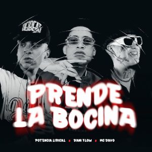 Potencia Lirical, MC Davo, Dani Flow, Beatboy – PRENDE LA BOCINA